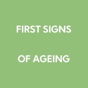First Signs of Ageing